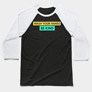 Wash Your Hands Be Kind Motivational Baseball T-Shirt